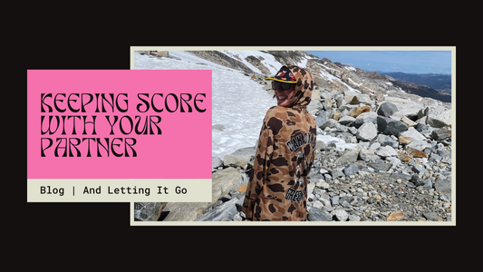 Keeping Score with Your Partner (and Letting It Go)