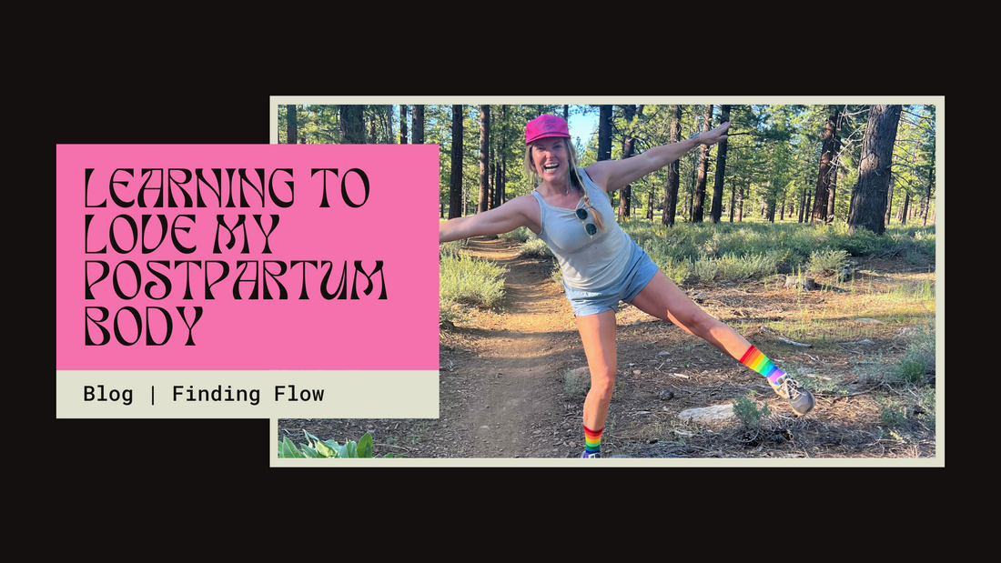 Finding Flow: Learning to Love my Postpartum Body