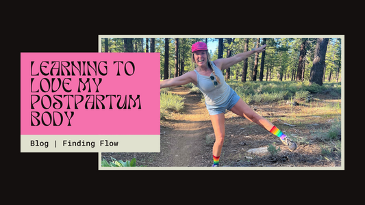 Finding Flow: Learning to Love my Postpartum Body
