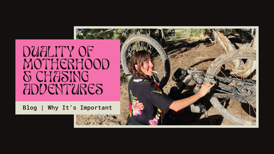 The Duality of Motherhood & Why I Still Chase Big Adventures