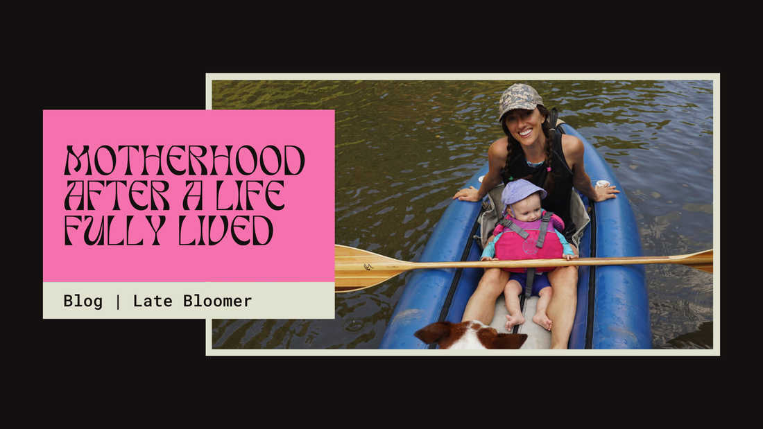Late Bloomer: Motherhood After a Life Fully Lived