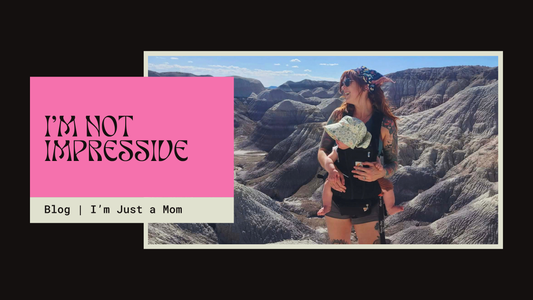 I’m Not Impressive; I’m Just a Mom.