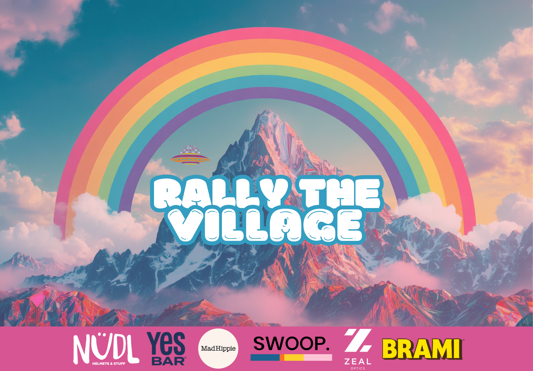 A colorful graphic poster featuring a snow-capped mountain peak under a large rainbow arch in a pastel sky. Large text across the center reads “RALLY THE VILLAGE,” and a pink banner at the bottom displays sponsor logos including NUDL, YES BAR, MadHippie, Swoop.